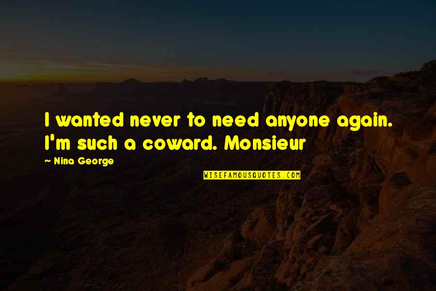 Nobody Has My Back Quotes By Nina George: I wanted never to need anyone again. I'm