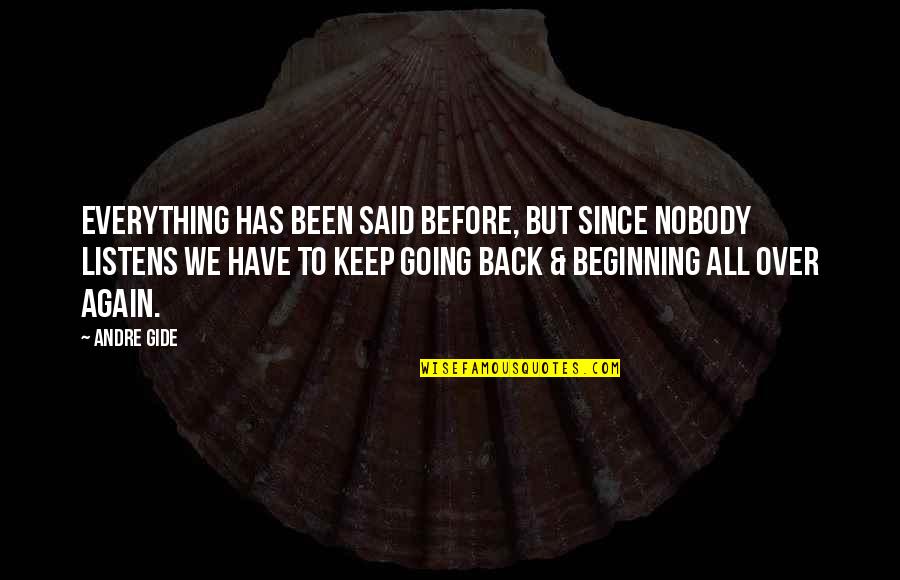 Nobody Has Your Back Quotes By Andre Gide: Everything has been said before, but since nobody