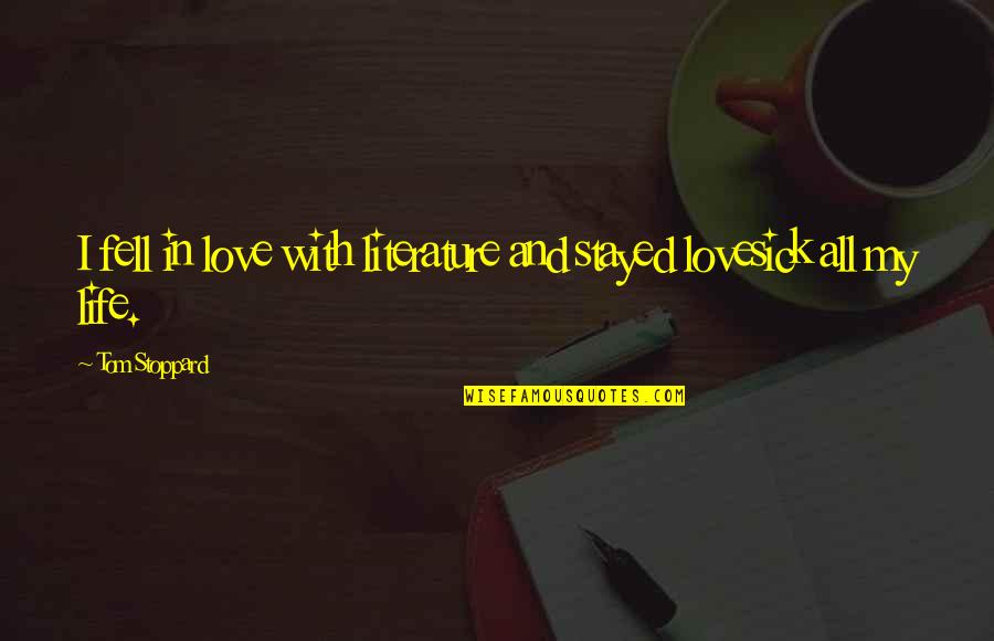 Nobody Helps You Quotes By Tom Stoppard: I fell in love with literature and stayed