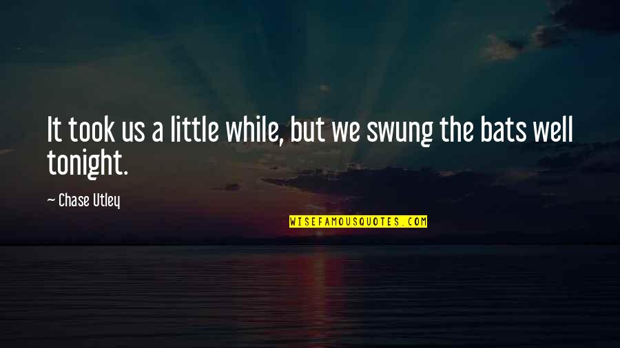Nobody Knows What Tomorrow Will Bring Quotes By Chase Utley: It took us a little while, but we