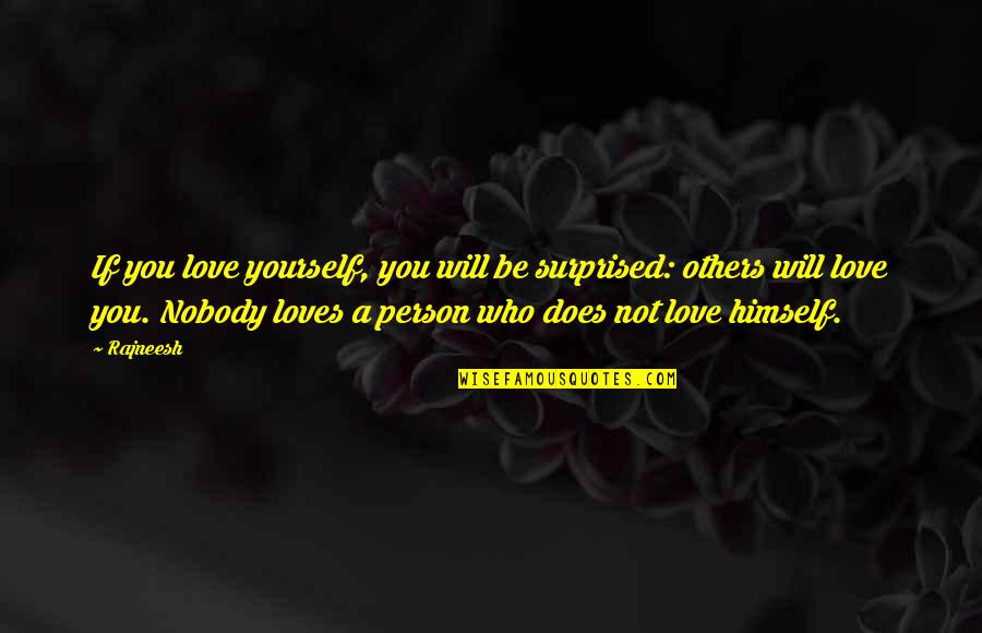 Nobody Loves U Quotes By Rajneesh: If you love yourself, you will be surprised:
