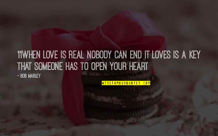 Nobody Loves You Quotes By Bob Marley: 11when love is real nobody can end it