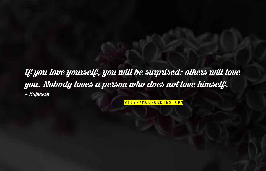Nobody Loves You Quotes By Rajneesh: If you love yourself, you will be surprised: