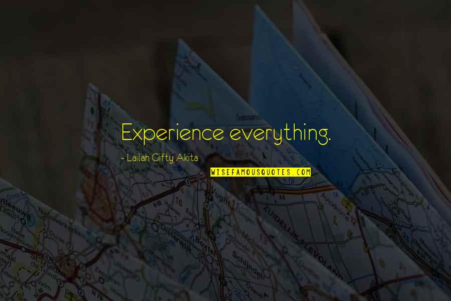 Nobody Owns Me Quotes By Lailah Gifty Akita: Experience everything. Nobody Owns Me Quotes By Lailah Gifty Akita: Experience everything.