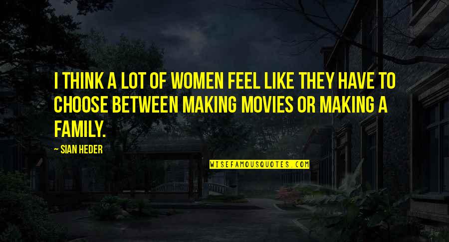 Nobody Owns Me Quotes By Sian Heder: I think a lot of women feel like Nobody Owns Me Quotes By Sian Heder: I think a lot of women feel like