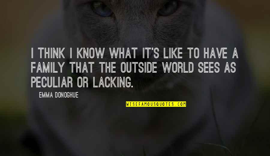 Nobody Said Life Would Be Easy Quotes By Emma Donoghue: I think I know what it's like to