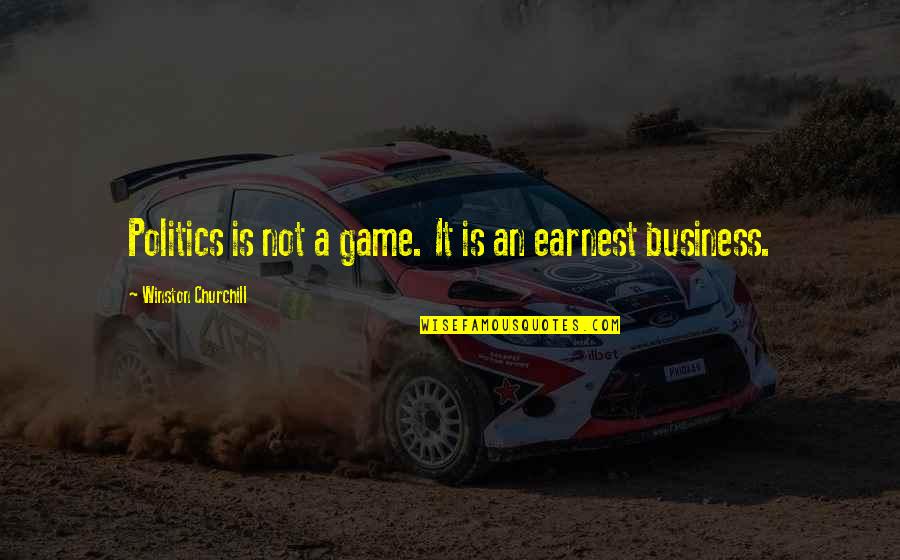 Nobody Wants A Good Guy Quotes By Winston Churchill: Politics is not a game. It is an Nobody Wants A Good Guy Quotes By Winston Churchill: Politics is not a game. It is an