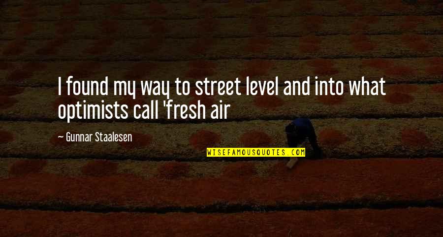 Nobody Wins In War Quotes By Gunnar Staalesen: I found my way to street level and Nobody Wins In War Quotes By Gunnar Staalesen: I found my way to street level and