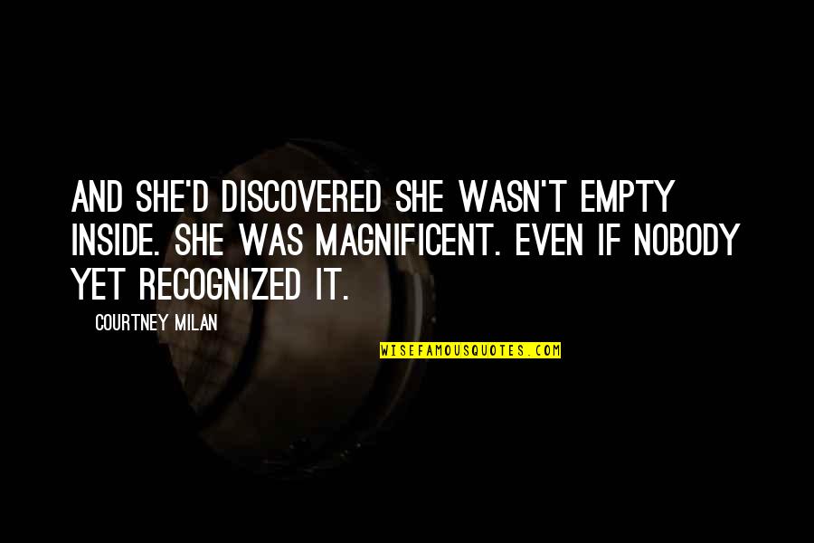 Nobody'd Quotes By Courtney Milan: And she'd discovered she wasn't empty inside. She Nobody'd Quotes By Courtney Milan: And she'd discovered she wasn't empty inside. She