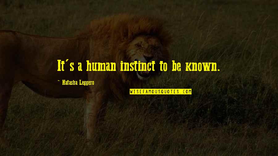 Nobrega Photography Quotes By Natasha Leggero: It's a human instinct to be known.