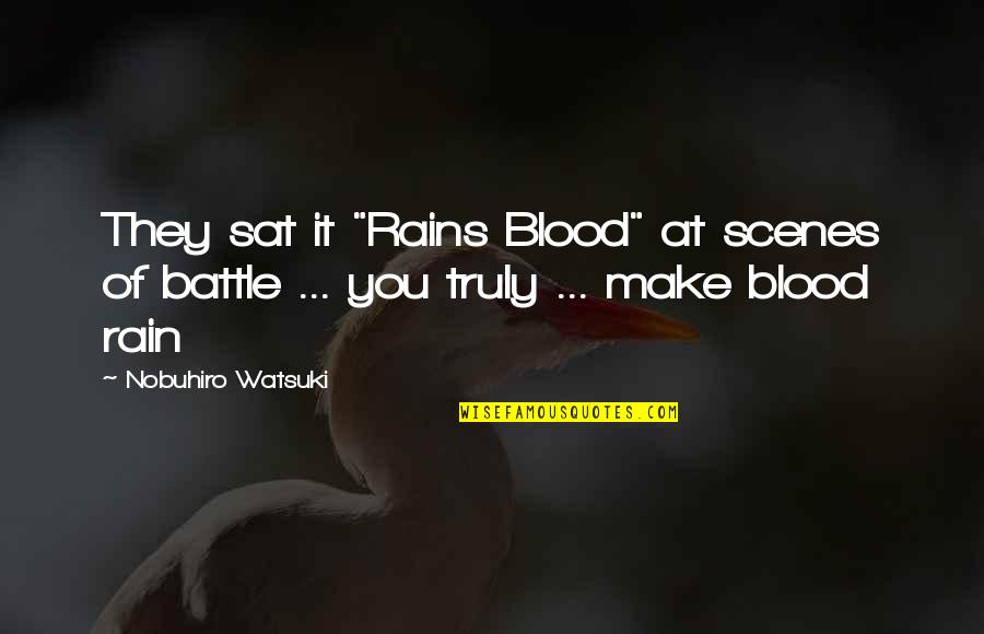 Nobuhiro Quotes By Nobuhiro Watsuki: They sat it "Rains Blood" at scenes of