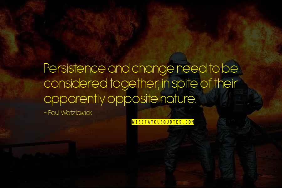 Nobuko Harvey Quotes By Paul Watzlawick: Persistence and change need to be considered together,