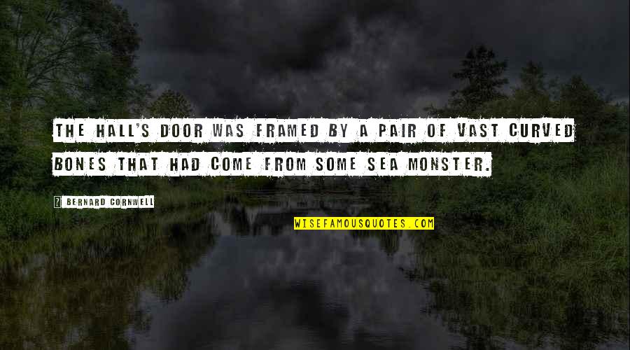 Nobuo Sekine Quotes By Bernard Cornwell: The hall's door was framed by a pair Nobuo Sekine Quotes By Bernard Cornwell: The hall's door was framed by a pair