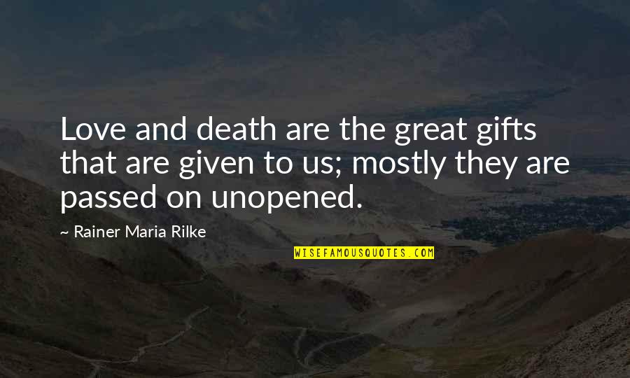Nobushi Art Quotes By Rainer Maria Rilke: Love and death are the great gifts that Nobushi Art Quotes By Rainer Maria Rilke: Love and death are the great gifts that