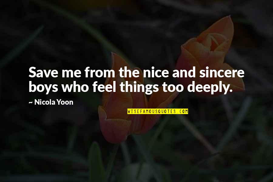 Nobushi For Honor Quotes By Nicola Yoon: Save me from the nice and sincere boys