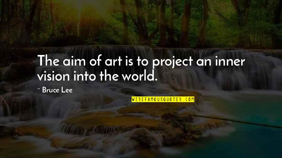 Nobuyasu Sakonda Quotes By Bruce Lee: The aim of art is to project an
