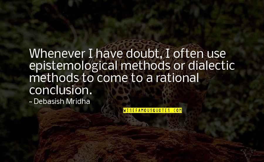 Nobuyuki Haikyuu Quotes By Debasish Mridha: Whenever I have doubt, I often use epistemological