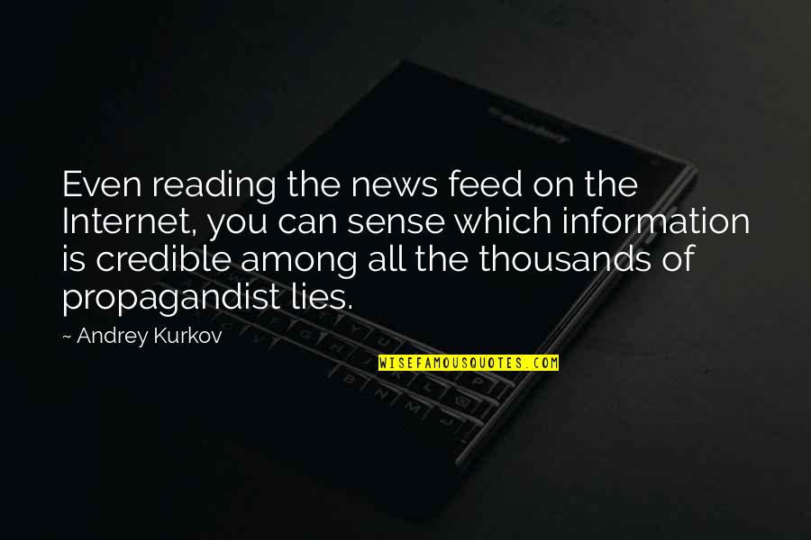 Nocca Quotes By Andrey Kurkov: Even reading the news feed on the Internet,