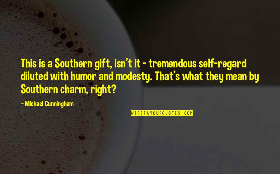 Noccioline Youtube Quotes By Michael Cunningham: This is a Southern gift, isn't it -