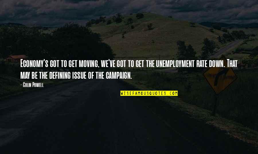 Nocebo Vs Placebo Quotes By Colin Powell: Economy's got to get moving, we've got to
