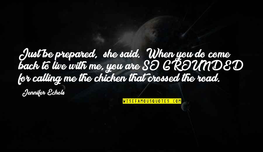 Noch Einmal Erklingt Quotes By Jennifer Echols: Just be prepared," she said. "When you do Noch Einmal Erklingt Quotes By Jennifer Echols: Just be prepared," she said. "When you do