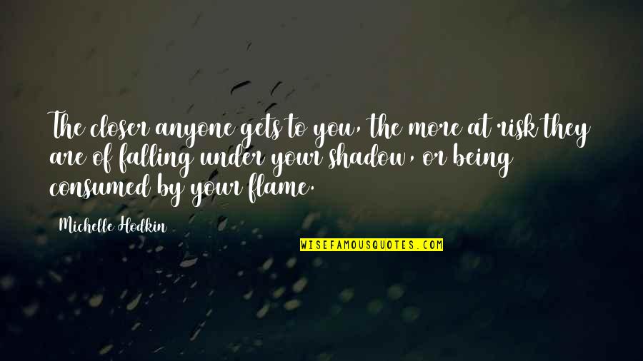 Noche Buena Quotes By Michelle Hodkin: The closer anyone gets to you, the more