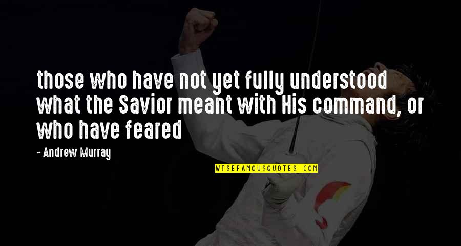 Nochum Munk Quotes By Andrew Murray: those who have not yet fully understood what Nochum Munk Quotes By Andrew Murray: those who have not yet fully understood what
