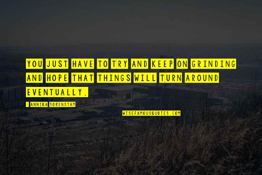 Nociceptors Respond Quotes By Annika Sorenstam: You just have to try and keep on Nociceptors Respond Quotes By Annika Sorenstam: You just have to try and keep on