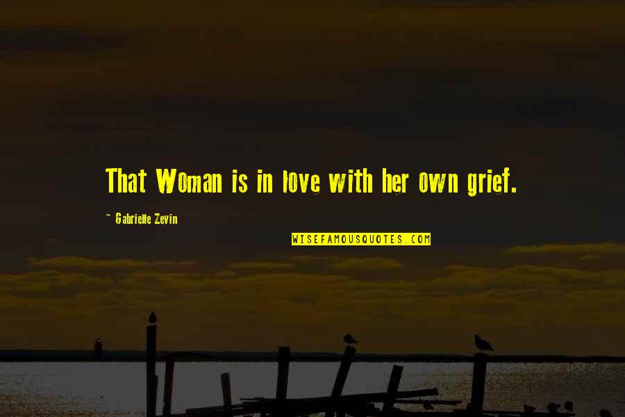 Nocito Enterprises Quotes By Gabrielle Zevin: That Woman is in love with her own Nocito Enterprises Quotes By Gabrielle Zevin: That Woman is in love with her own