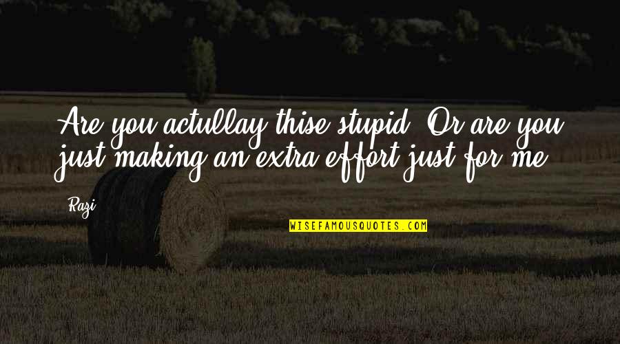 Nocivas Sinonimos Quotes By Razi: Are you actullay thise stupid? Or are you