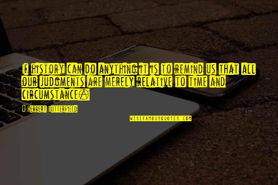 Nocivo Para Quotes By Herbert Butterfield: If history can do anything it is to Nocivo Para Quotes By Herbert Butterfield: If history can do anything it is to