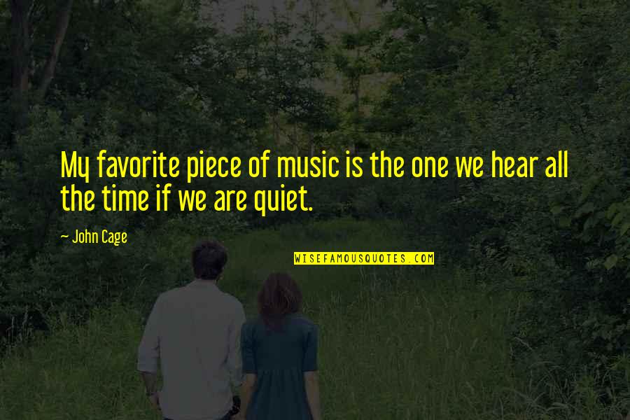 Nocivos Quotes By John Cage: My favorite piece of music is the one