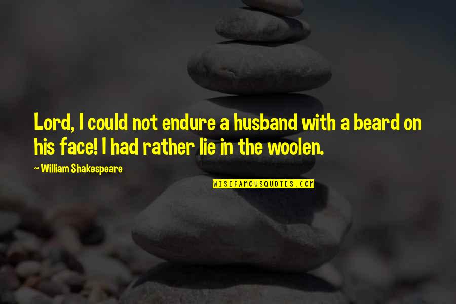 Nock Quotes By William Shakespeare: Lord, I could not endure a husband with Nock Quotes By William Shakespeare: Lord, I could not endure a husband with