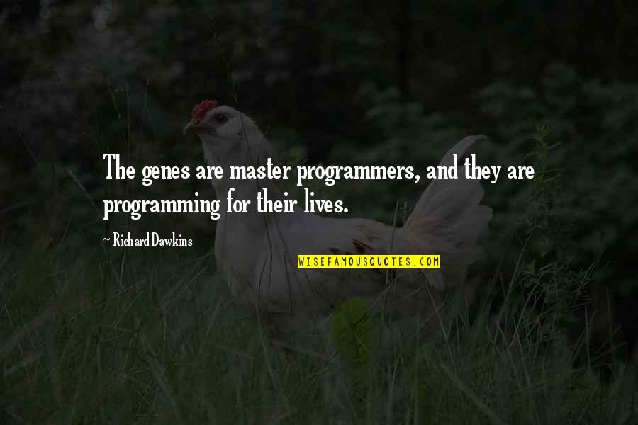 Nocna Furia Quotes By Richard Dawkins: The genes are master programmers, and they are