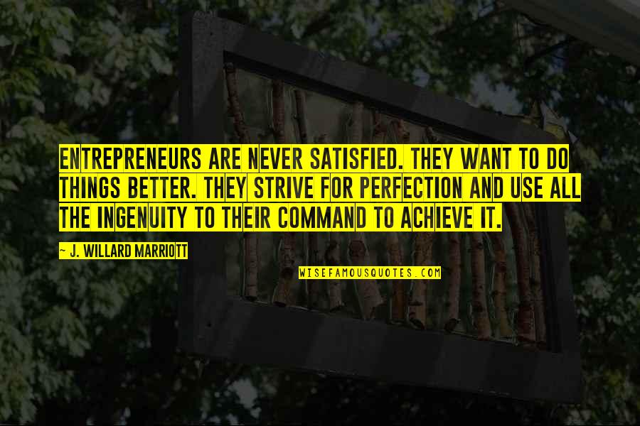 Nocna Smena Quotes By J. Willard Marriott: Entrepreneurs are never satisfied. They want to do Nocna Smena Quotes By J. Willard Marriott: Entrepreneurs are never satisfied. They want to do