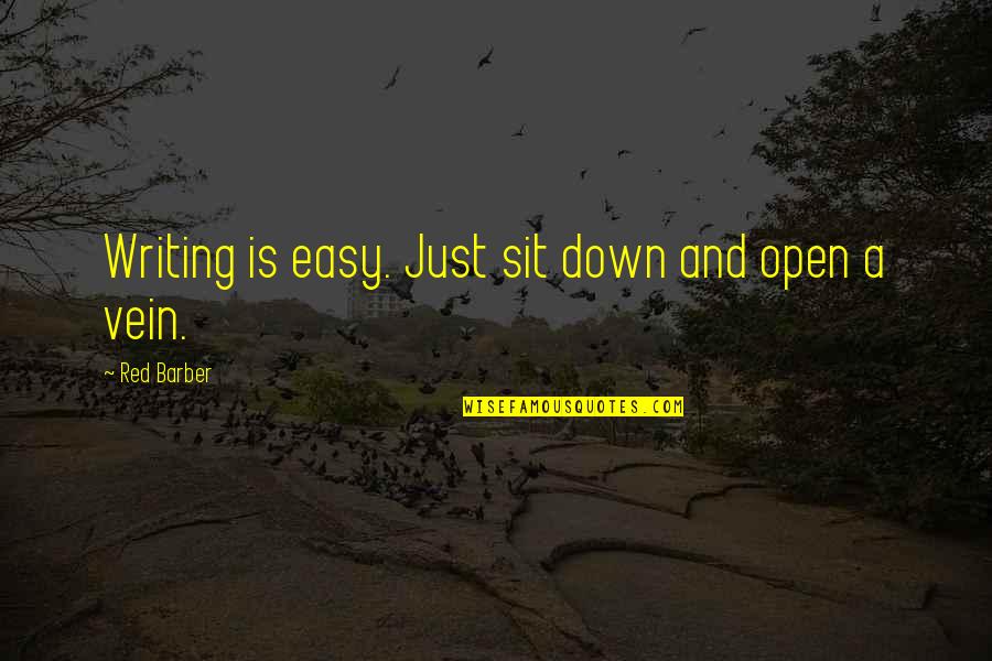 Nocna Smena Quotes By Red Barber: Writing is easy. Just sit down and open Nocna Smena Quotes By Red Barber: Writing is easy. Just sit down and open