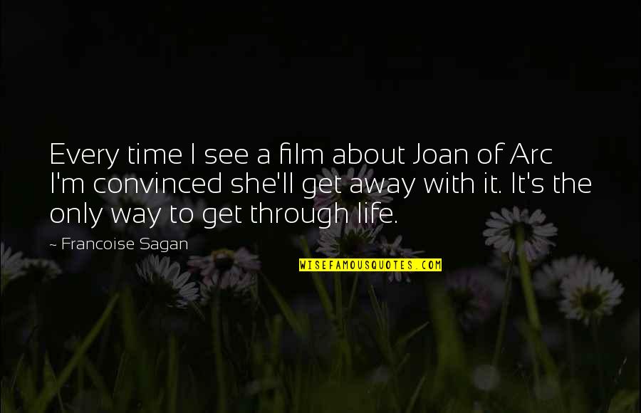 Noctafly Quotes By Francoise Sagan: Every time I see a film about Joan Noctafly Quotes By Francoise Sagan: Every time I see a film about Joan
