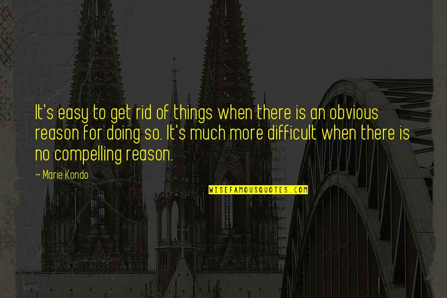 Noctafly Quotes By Marie Kondo: It's easy to get rid of things when Noctafly Quotes By Marie Kondo: It's easy to get rid of things when