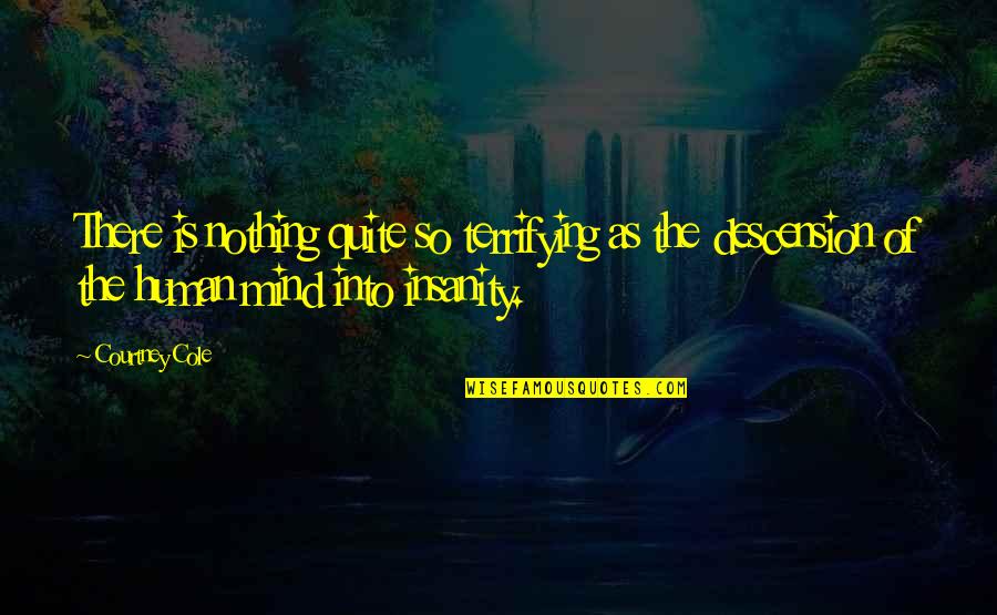 Nocte Quotes By Courtney Cole: There is nothing quite so terrifying as the Nocte Quotes By Courtney Cole: There is nothing quite so terrifying as the