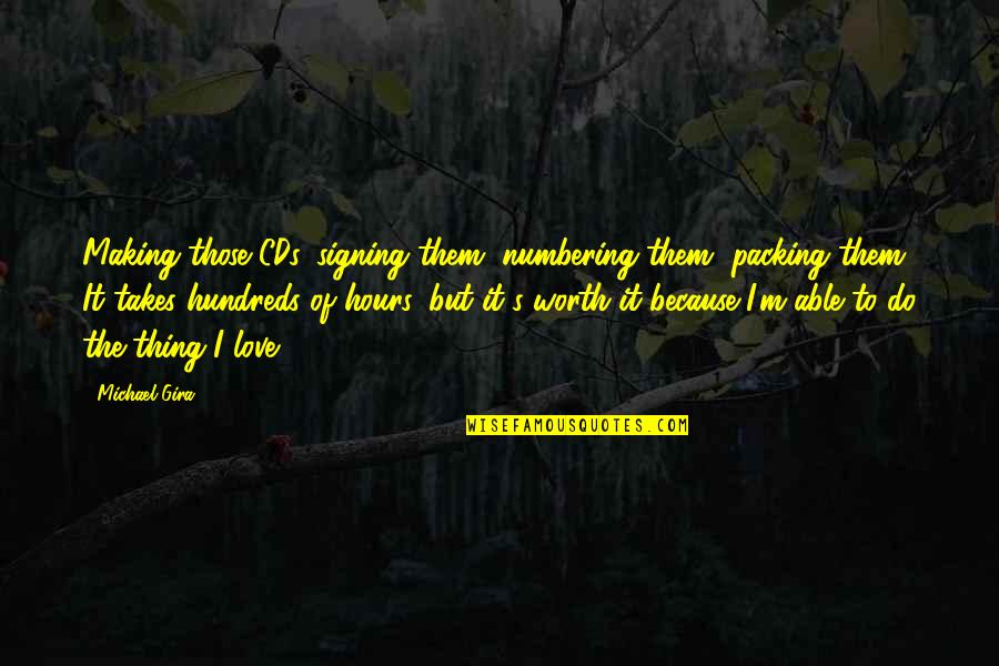 Nocte Zolpidem Quotes By Michael Gira: Making those CDs, signing them, numbering them, packing Nocte Zolpidem Quotes By Michael Gira: Making those CDs, signing them, numbering them, packing