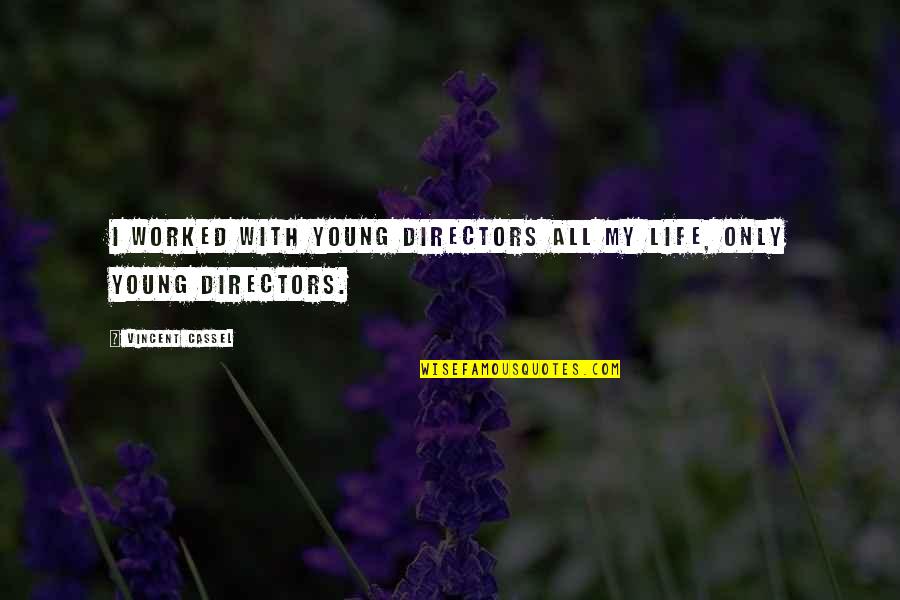 Noctem Quotes By Vincent Cassel: I worked with young directors all my life, Noctem Quotes By Vincent Cassel: I worked with young directors all my life,