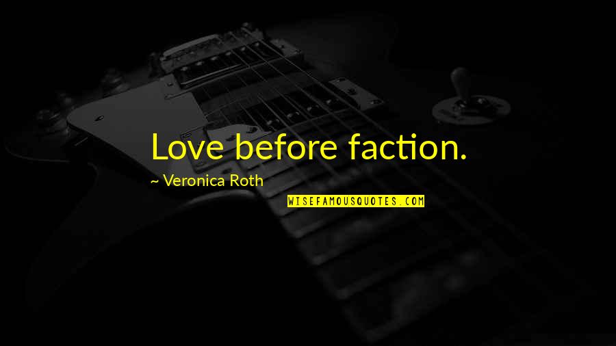 Noddings 1992 Quotes By Veronica Roth: Love before faction. Noddings 1992 Quotes By Veronica Roth: Love before faction.
