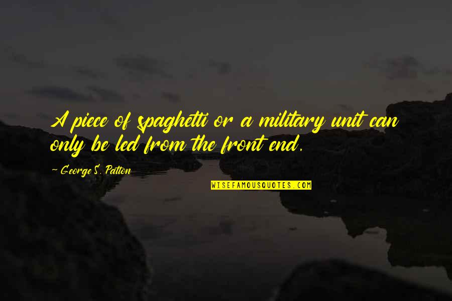 Noddings Gilligan Quotes By George S. Patton: A piece of spaghetti or a military unit Noddings Gilligan Quotes By George S. Patton: A piece of spaghetti or a military unit
