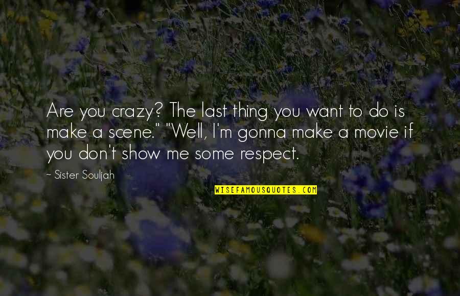 Noddy Car Quotes By Sister Souljah: Are you crazy? The last thing you want