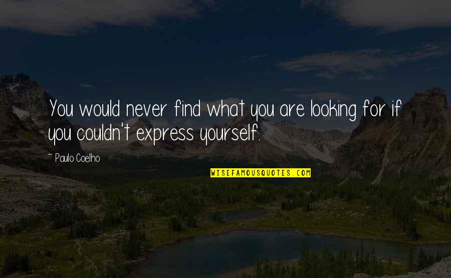 Noddy Memorable Quotes By Paulo Coelho: You would never find what you are looking
