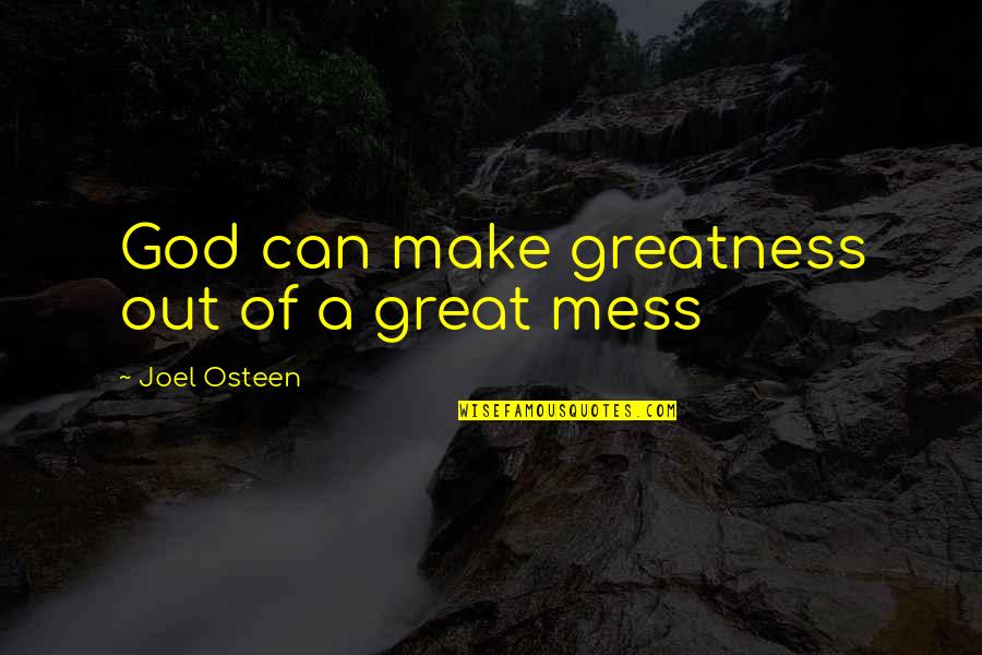 Nodes Quotes By Joel Osteen: God can make greatness out of a great