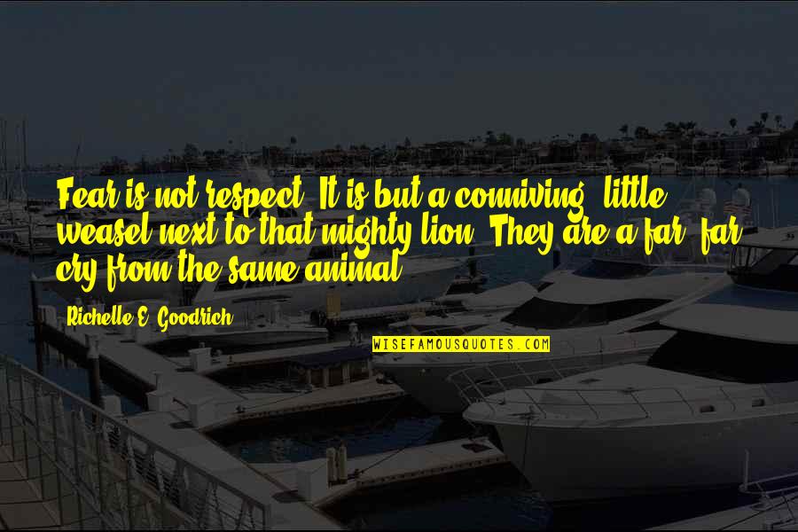 Nodig Plassen Quotes By Richelle E. Goodrich: Fear is not respect. It is but a Nodig Plassen Quotes By Richelle E. Goodrich: Fear is not respect. It is but a