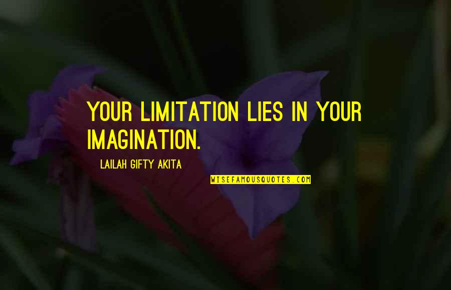 Nodus Quotes By Lailah Gifty Akita: Your limitation lies in your imagination.