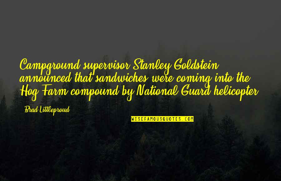 Noel Cowards Quotes By Brad Littleproud: Campground supervisor Stanley Goldstein announced that sandwiches were
