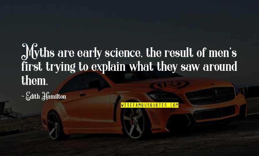 Noel Dempsey Quotes By Edith Hamilton: Myths are early science, the result of men's Noel Dempsey Quotes By Edith Hamilton: Myths are early science, the result of men's